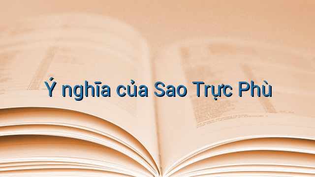 Ý nghĩa của Sao Trực Phù