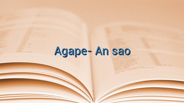 Agape- An sao