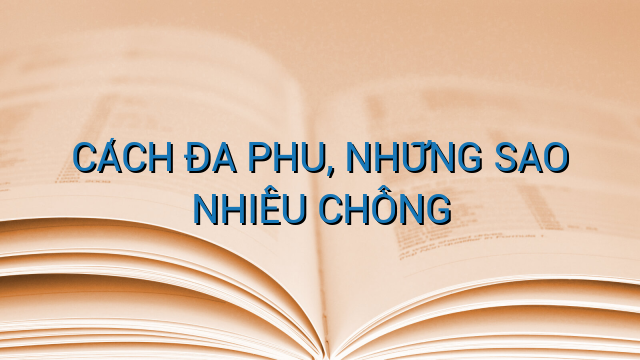 CÁCH ĐA PHU, NHỮNG SAO NHIỀU CHỒNG