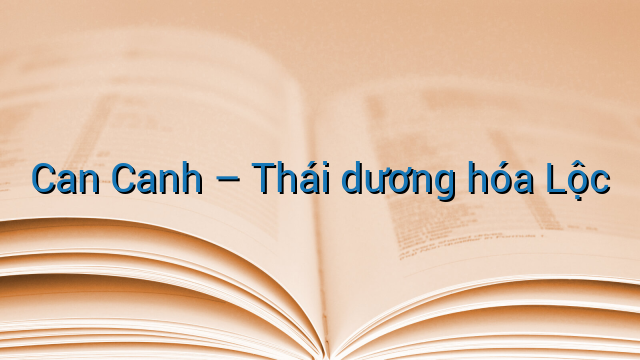 Can Canh – Thái dương hóa Lộc