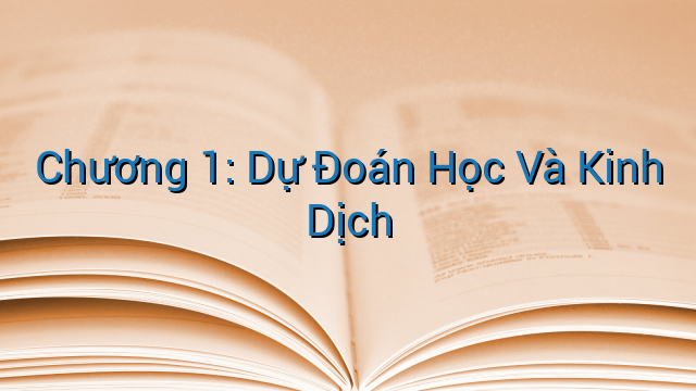 Chương 1: Dự Đoán Học Và Kinh Dịch