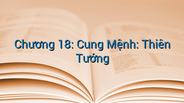 Chương 18: Cung Mệnh: Thiên Tướng