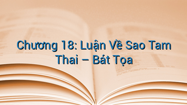Chương 18: Luận Về Sao Tam Thai – Bát Tọa