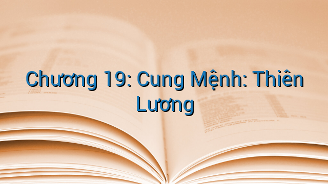 Chương 19: Cung Mệnh: Thiên Lương