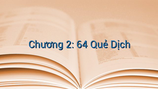 Chương 2: 64 Quẻ Dịch