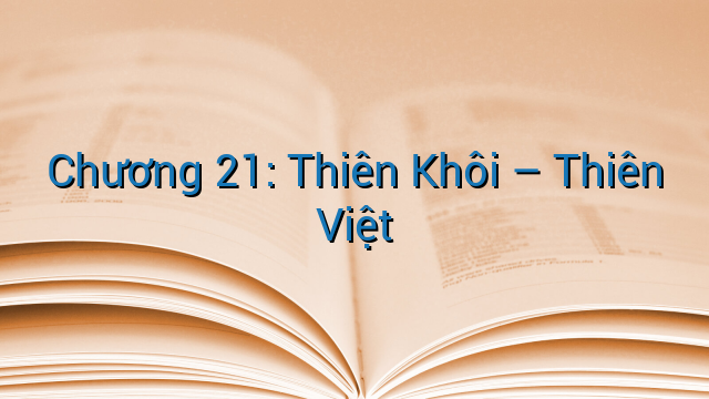 Chương 21: Thiên Khôi – Thiên Việt