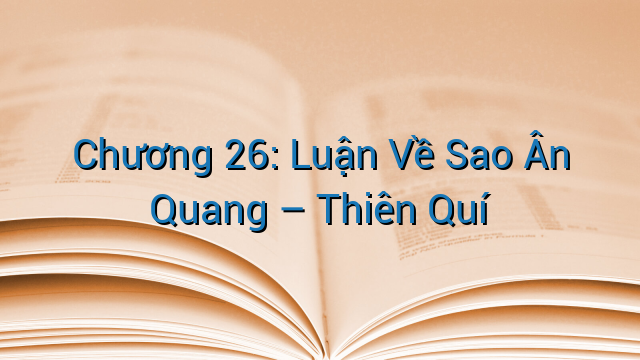 Chương 26: Luận Về Sao Ân Quang – Thiên Quí