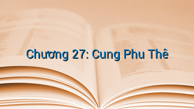 Chương 27: Cung Phu Thê