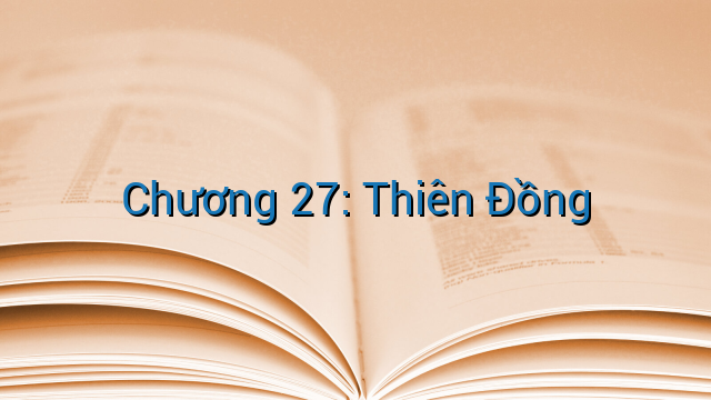 Chương 27: Thiên Đồng