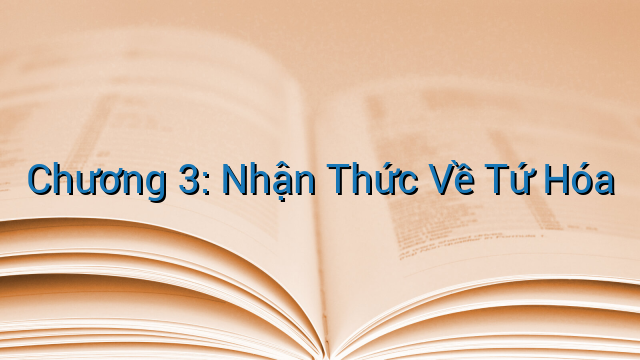 Chương 3: Nhận Thức Về Tứ Hóa