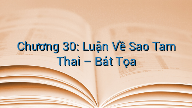 Chương 30: Luận Về Sao Tam Thai – Bát Tọa