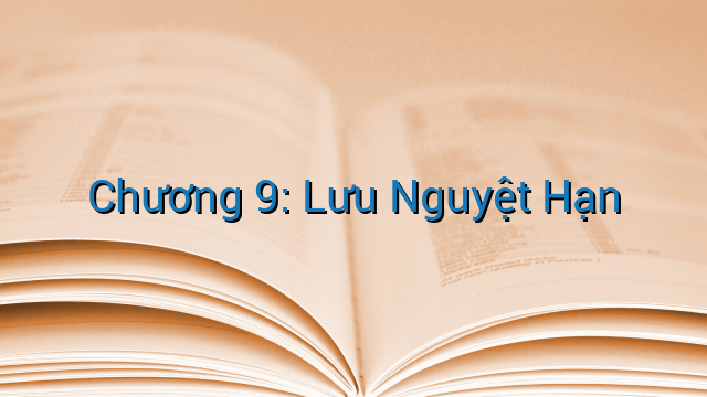 Chương 9: Lưu Nguyệt Hạn