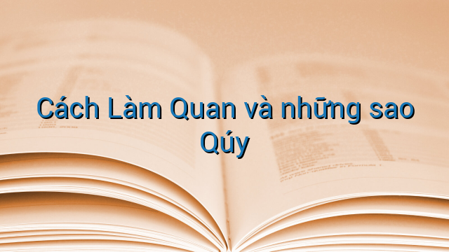 Cách Làm Quan và những sao Qúy