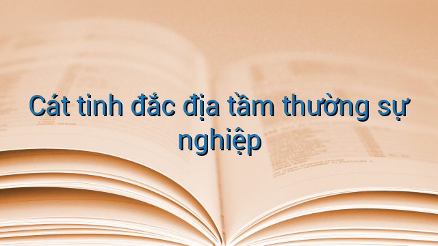 Cát tinh đắc địa tầm thường sự nghiệp