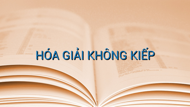 HÓA GIẢI KHÔNG KIẾP