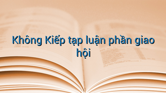 Không Kiếp tạp luận phần giao hội