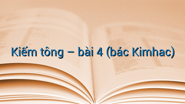 Kiếm tông – bài 4 (bác Kimhac)