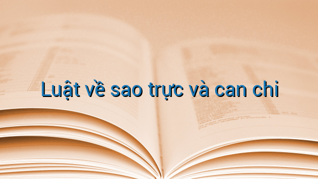 Luật về sao trực và can chi