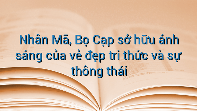 Nhân Mã, Bọ Cạp sở hữu ánh sáng của vẻ đẹp tri thức và sự thông thái