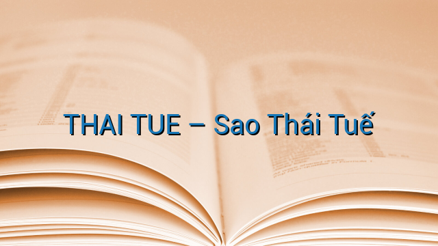 THAI TUE – Sao Thái Tuế