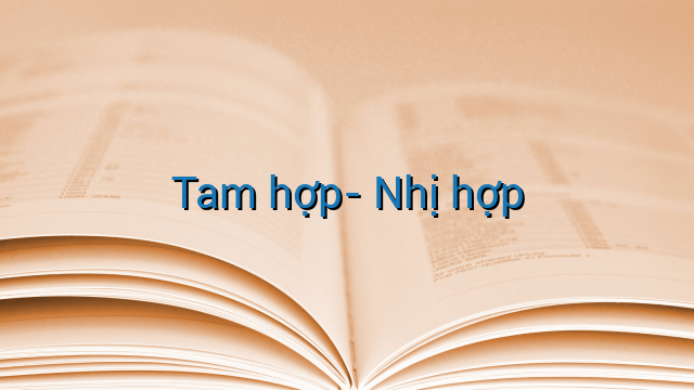 Tam hợp- Nhị hợp