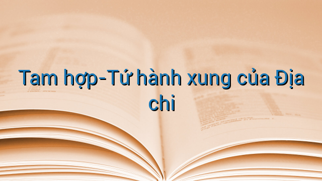 Tam hợp-Tứ hành xung của Địa chi