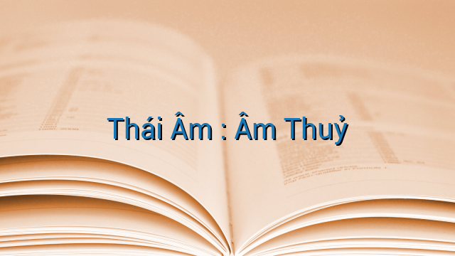 Thái Âm : Âm Thuỷ