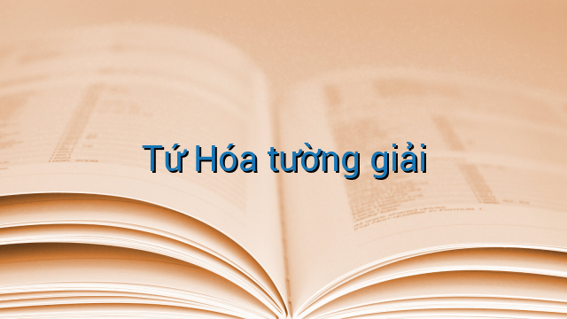 Tứ Hóa tường giải