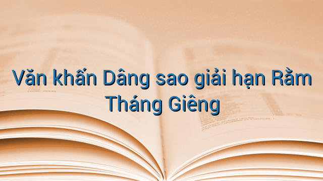 Văn khấn Dâng sao giải hạn Rằm Tháng Giêng