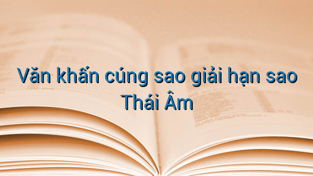 Văn khấn cúng sao giải hạn sao Thái Âm