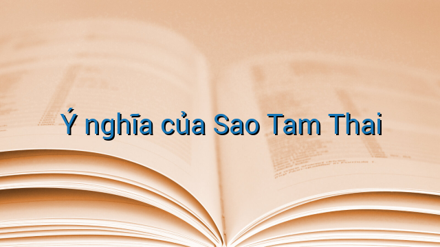 Ý nghĩa của Sao Tam Thai